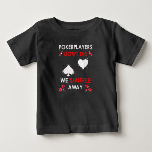 Funny Poker Players Don´t Die We Shuffle Away Baby T-Shirt