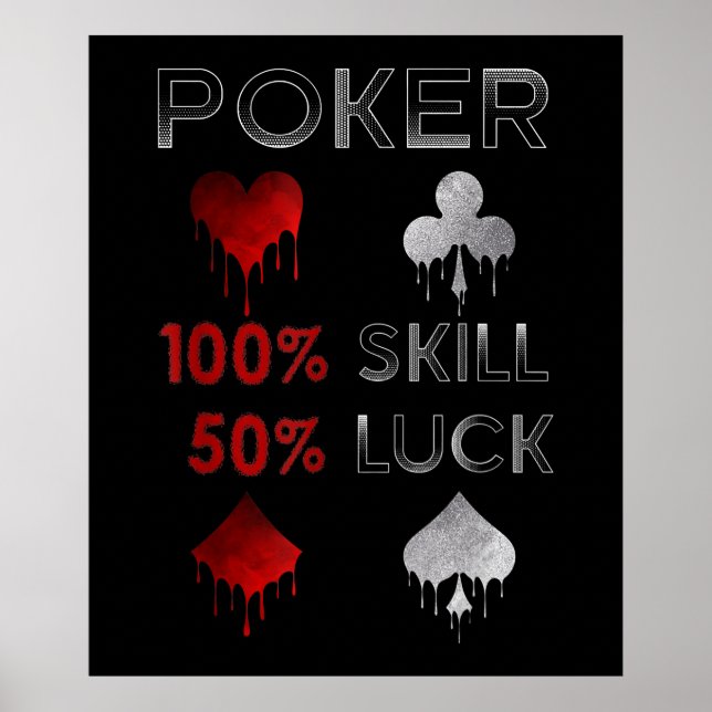 Funny Poker | Poker 100% Skill And 50% Luck Poster (Front)