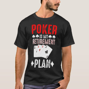 Funny Poker Retirement Plan Grandpa Retired Poker T-Shirt