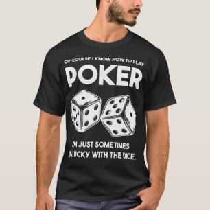 Funny Poker Saying Chess With Dice For Poker Playe T-Shirt