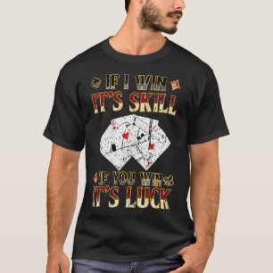 Funny Poker Saying For A Poker Night Poker Tournam T-Shirt