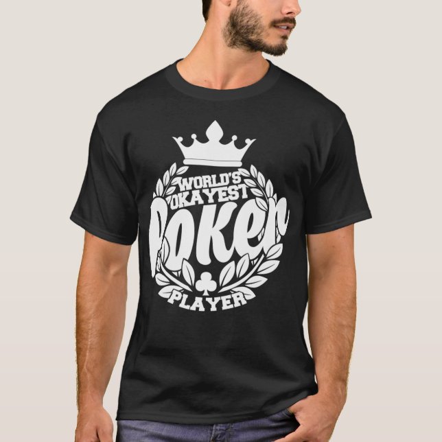 Funny Poker Worlds Okayest Poker Player Premium _1 T-Shirt (Front)