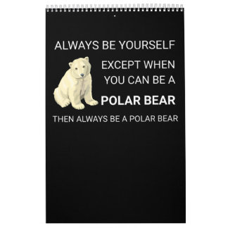 Funny Polar Bear Always Be Yourself Bear Lover Calendar