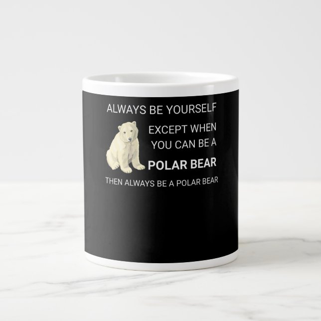 Funny Polar Bear Always Be Yourself Bear Lover Large Coffee Mug (Front)
