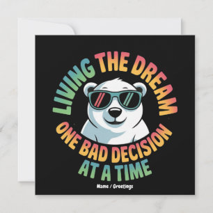 Funny Polar Bear Living the Dream One Bad Decision Invitation