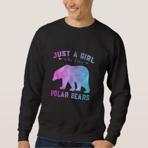 Funny Polar Bears Just A Girl Who Loves Polar Bear Sweatshirt