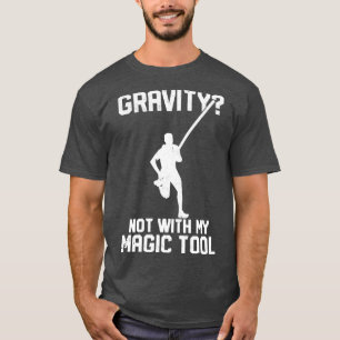 Funny Pole Vault Pole Vaulting Gravity My Magic To T-Shirt