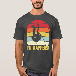 Funny Pole Vault Pole Vaulting PIT Happens Retro T-Shirt