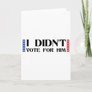 Funny Political Anti-trump I Didn't Vote For Him V Card