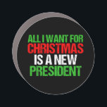 Funny Political Christmas Election Humour Car Magnet<br><div class="desc">All I Want for Christmas is a New President. Political humour gift for the holidays in red and green script for the election.</div>