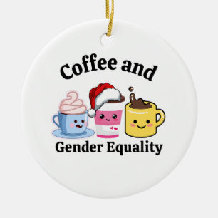 Funny Political Coffee Feminist Gay Pride LGBTQ Ceramic Ornament