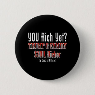 Funny Political Corrupt Trump Gets Richer In Offic 6 Cm Round Badge