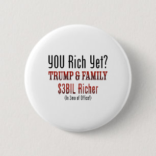 Funny Political Corrupt Trump Gets Richer In Offic 6 Cm Round Badge