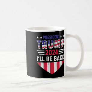 Funny Political Election Trump Tee I'll Be Ck Coffee Mug