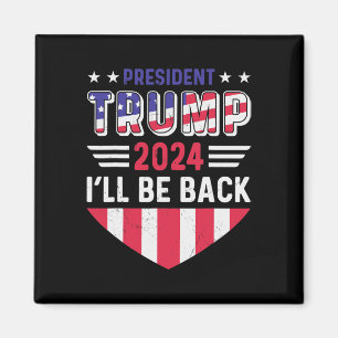 Funny Political Election Trump Tee I'll Be Ck  Magnet
