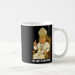 Funny Political I'd Like To Be Pope Trump 2 Coffee Mug