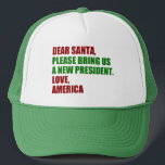 Funny Political New President for Christmas Trucker Hat<br><div class="desc">Dear Santa,  please bring us a new president. Love,  America. Funny political Christmas hat for Americans ready for the 2024 election. Holiday humour stickers.</div>