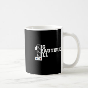 Funny Political Quote Trump Saying One Big Beautif Coffee Mug