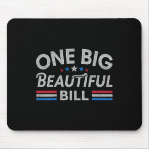 Funny Political Quote Trump Saying One Big Beautif Mouse Pad