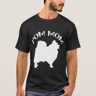 Funny Pom Pomeranian Lover Dog Mum Mummy Pom Lover T-Shirt