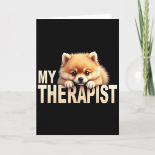 Funny Pom Puppy My Therapist Pomeranian Dog Card