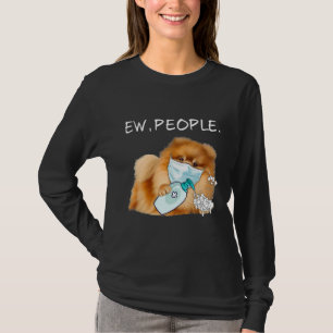 Funny Pomeranian Ew People Dog Lover T-Shirt