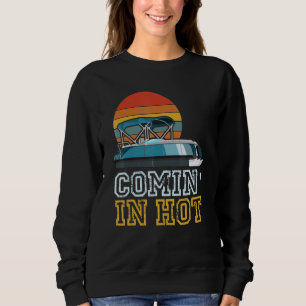 Funny Pontooner Comin' In Hot Pontoon Boat Captain Sweatshirt