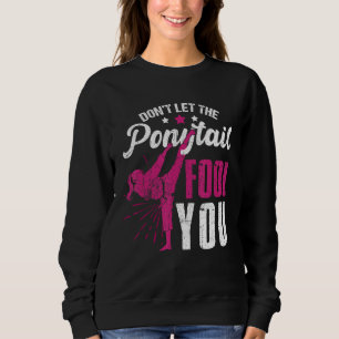 Funny Ponytail Girl Karate Taekwondo Judo Kickboxi Sweatshirt