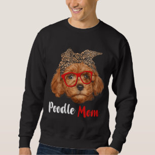 Funny Poodle Mum Gift For Dog Lovers - Mother's Da Sweatshirt