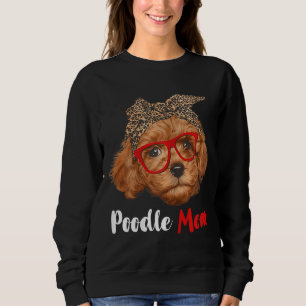 Funny Poodle Mum Gift For Dog Lovers - Mother's Da Sweatshirt