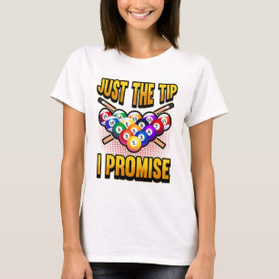 Funny Pool Ball Billiard Saying Just The Tip I Pro T-Shirt
