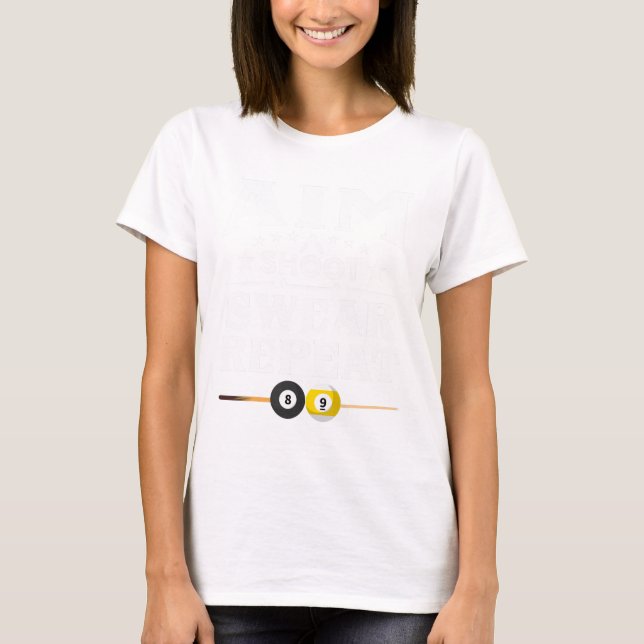 Funny Pool Billiard Aim Shoot Swear Repeat Billiar T-Shirt (Front)