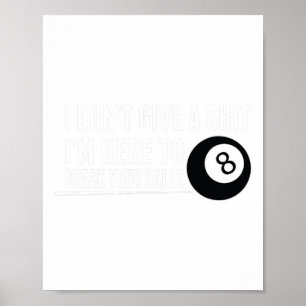 Funny Pool Billiard Im Here To Break Your  Poster