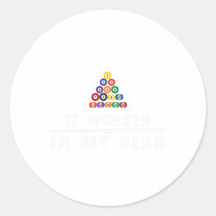 Funny Pool Billiard It Worked In My Head Gift Shir Classic Round Sticker