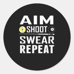 Funny Pool Billiard T Aim Shoot Swear Repeat Classic Round Sticker
