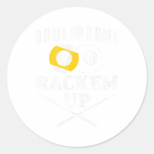 Funny Pool Billiards 9 Ball Or 8 Ball Rackem Up Classic Round Sticker