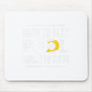 Funny Pool Billiards Slogan Born To Play Pool Mouse Pad