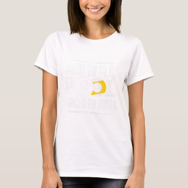 Funny Pool Billiards Slogan Born To Play Pool  T-Shirt (Front)
