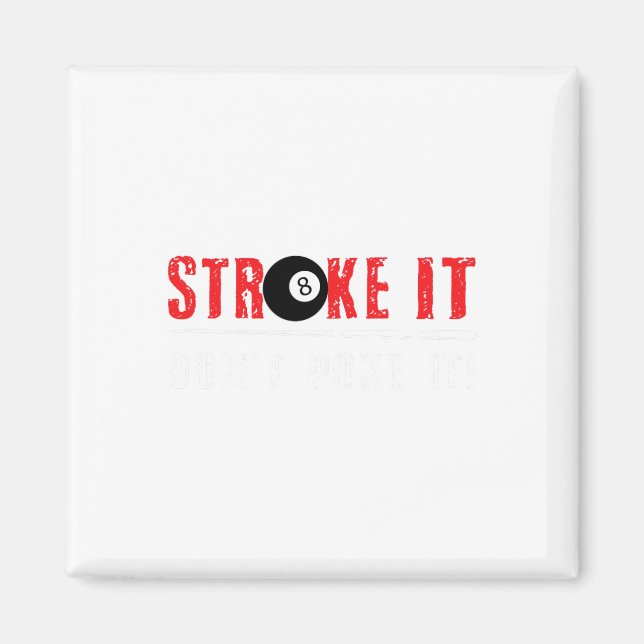 Funny Pool Billiards Stroke It Dont Poke It Gift  Magnet (Front)
