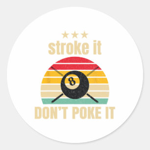 Funny Pool Billiards Stroke It Dont Poke It Pool P Classic Round Sticker