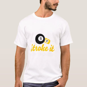 Funny Pool Billiards Stroke It Dont Poke It Pool T T-Shirt