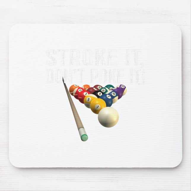 Funny Pool Billiards Stroke It Dont Poke It! Tee  Mouse Pad (Front)