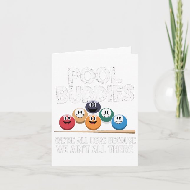 Funny Pool Buddies Here Because Aint All There Bil Card (Front)