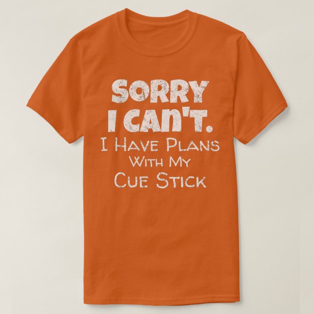 Funny Pool Cue Stick Quote Billiards Snooker Playe T-Shirt (Design Front)