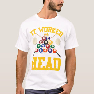 Funny Pool Hall Billiards It Worked In My Head Sno T-Shirt