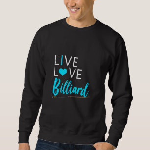 Funny Pool Lover Graphic Women And Men Live Love B Sweatshirt