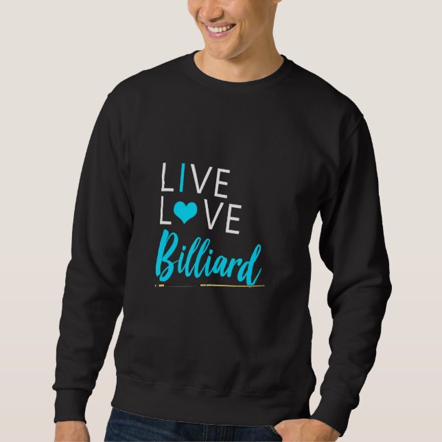 Funny Pool Lover Graphic Women And Men Live Love B Sweatshirt (Front)