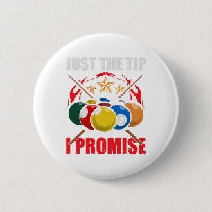 Funny Pool Player Billiards Just The Tip I Promise 6 Cm Round Badge