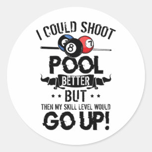 Funny Pool Player Billiards Shirt I Could Shoot Po Classic Round Sticker