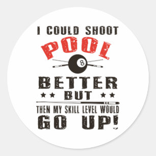Funny Pool Player Billiards Shirt I Could Shoot Po Classic Round Sticker